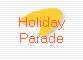Holiday
Parade