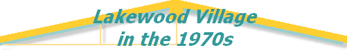 Lakewood Village
in the 1970s