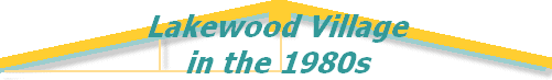 Lakewood Village
in the 1980s