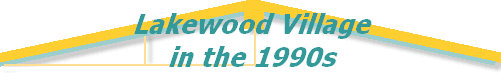 Lakewood Village
in the 1990s